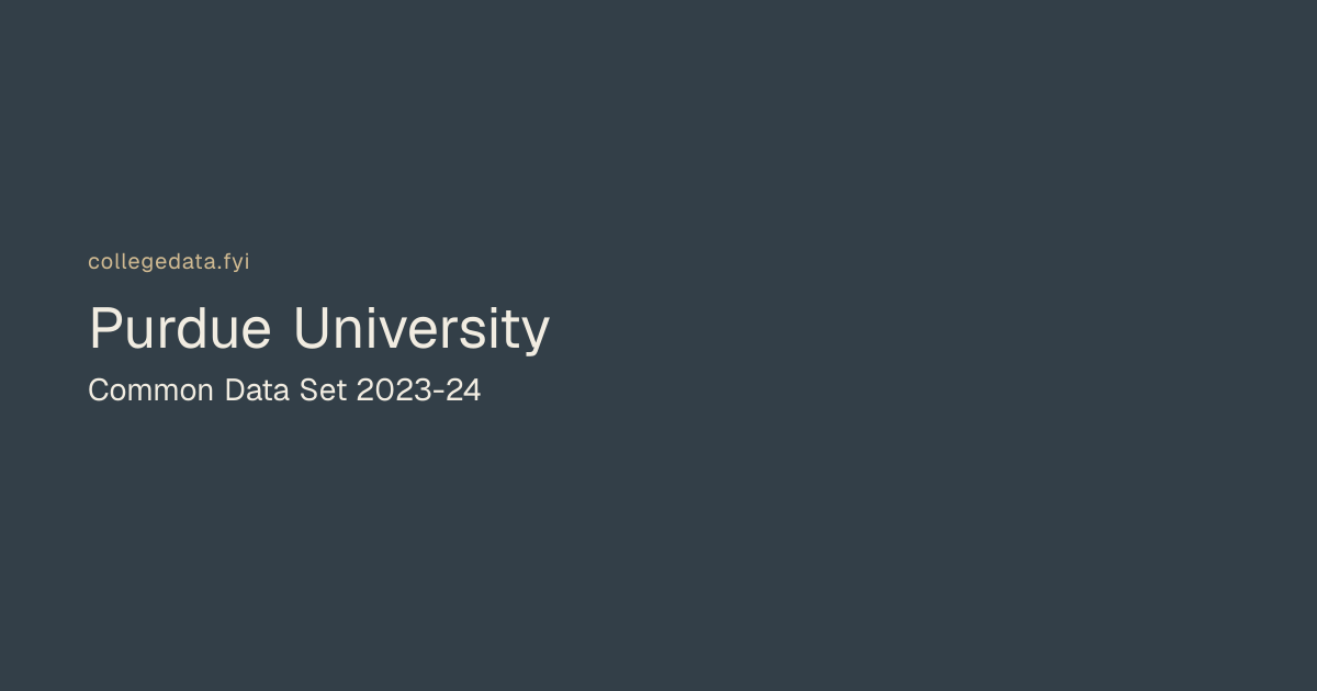 Purdue University Common Data Set 2023-24 | collegedata.fyi